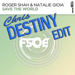Save The World - Roger Shah, Natalie Gioio - Chris Destiny 170 Promo Edit