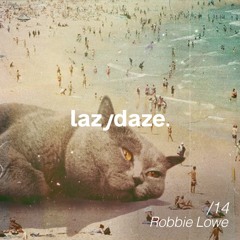 lazydaze.14 \\ Robbie Lowe