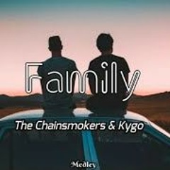 The Chainsmokers & Kygo - Family ( DJ Maya Remix )