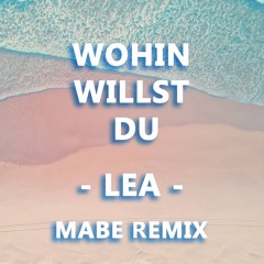 LEA - Wohin Willst Du (ft. Kim Leitinger) (MaBe Remix)