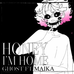 Honey I'm Home - Maika 「 COVER  」