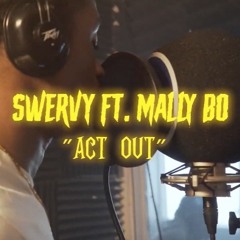 Swervy Ft. Mally Bo - Act Out Dir.@D3visualz