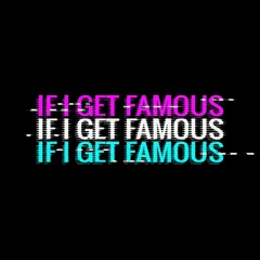 burrell - If I Get Famous (prod. burrell)