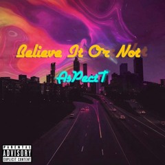 Believe It Or Not (Prod. Balance Cooper)