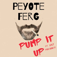 Peyote Ferg  Pump It Up   Ft. Joey Thickness (prod. thatkidgoran)