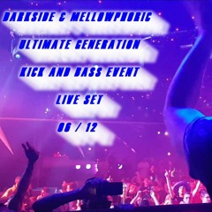 Darkside & Mellowphoric @UltimateGeneration ( Kick And Bass Event 06 - 12 )