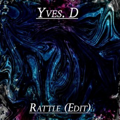 Yves.D - Rattle (Edit)
