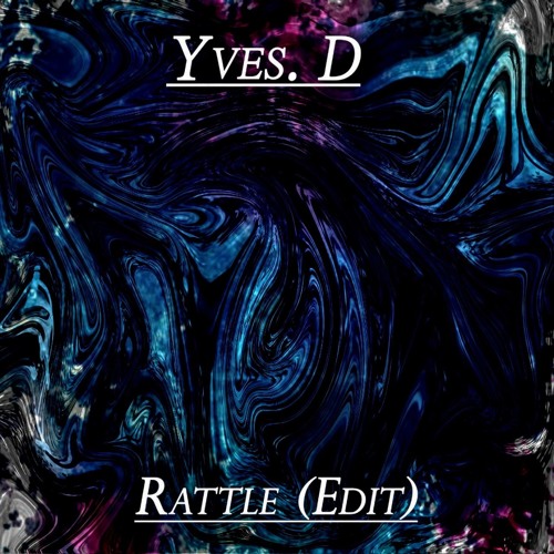 Yves.D - Rattle (Edit)