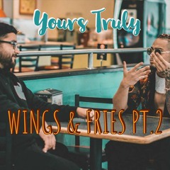 Wings & Fries Pt. 2 - Yours Truly (prod. ayowithethemayo)