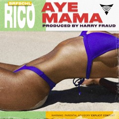 SRFSCHL Rico - Aye Mama (Prod. Harry Fraud)
