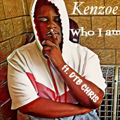 Kenzoe - Who I Am ft. DTB Chris (Prod. Yung Lando)