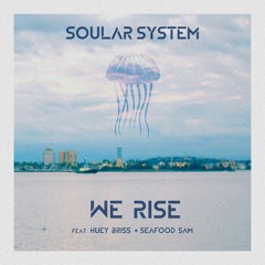 We Rise (feat. Huey Briss & Seafood Sam)