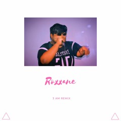 Roxxanne - Arizona Zevares (3 AM remix) reprod. @envyral