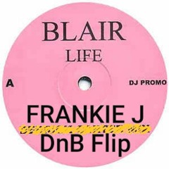 Blair -Life (Frankie J DnB Flip)