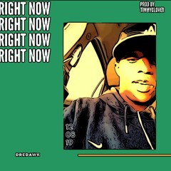 Right now by DreDawk (prob by timmy clover)