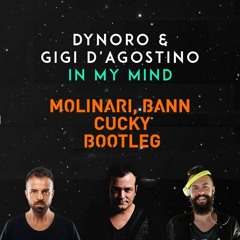 IN MY MIND (MOLINARI, BANN, CUCKY Bootleg -  Soundcloud CUT) - Dynoro & Gigi D'Agostino