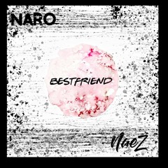 Best Friend (Naro x NaeZ Remix)[Buy = gratuit]