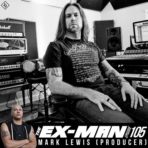 Ex-Man Podcast Ep. 105 - Mark Lewis (Producer)