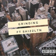 Grindin ft ShizzLTN
