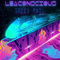 Leaconscious - Speed Rail