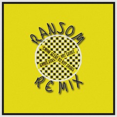 Ransom (REMIX)