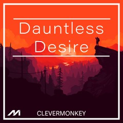 CleverMonkey & Melodic - Dauntless Desire