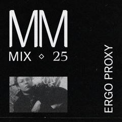 Ergo Proxy - Minimal Mondays Mix 25
