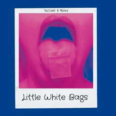 Sullust & MYNXY - Little White Bags