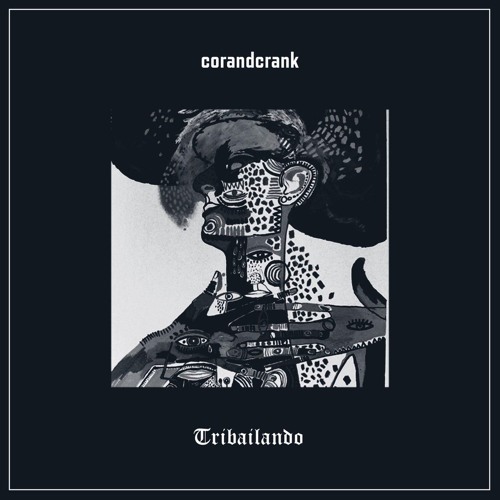 Stream corandcrank - Tribailando by corandcrank | Listen online for free on  SoundCloud