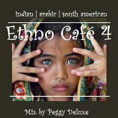 Ethno Café 4 >> Deep Ethno | Deep House | Electronica
