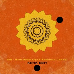SiR - Hair Down (feat. Kendrick Lamar ) KiRiK Edit  FREE DOWNLOAD