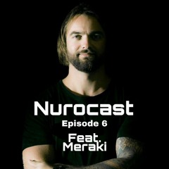 Nurocast Episode 6 Feat. Meraki