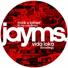 rrotik x LOthief (ft MC Rodolfinho) - Vida Loka (Jayms Bootleg)[FREE DOWNLOAD - Click "Buy"]