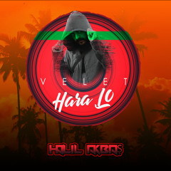 VELET - HARA LO (HALİL AKBAŞ REMİX)
