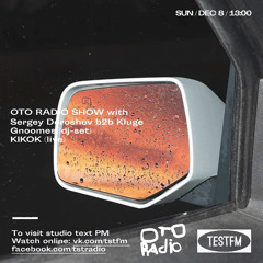 Oto Radio w/ Sergey Doroshev b2b Kluge @ TESTFM — 7/12/2019