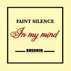 FAINT SILENCE - IN MY MIND [FREE DOWNLOAD]