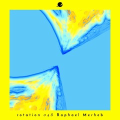 Raphael Merheb • Rotation 048
