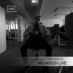 Ismcast Presents 081 - Megatech live