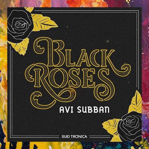 PREMIERE: Avi Subban — Black Roses (Original Mix) [Suid Tronica]