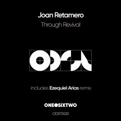 Joan Retamero - Through Revival (Ezequiel Arias Remix) [Onedotsixtwo] Pre - Listen