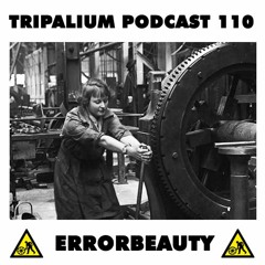 Tripalium Podcast 110 - Errorbeauty