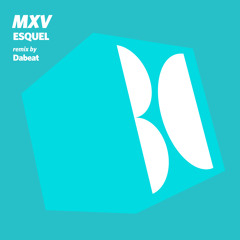 MXV - Esquel (Original Mix)