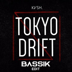 KVSH - TOKYO DRIFT (BASSIK EDIT)