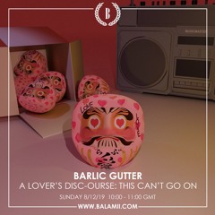 A Lover's Disc-ourse: This can't go on w/ Barlic Gutter - Dec 2019