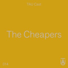 TAU Cast 014 - The Cheapers