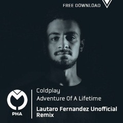 Adventure of a lifetime (Lautaro Fernandez Unnoficial Remix) - Coldplay -FREE DOWNLOAD-
