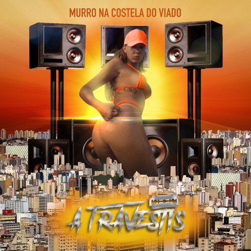 A TRAVESTIS - MURRO NA COSTELA DO VIADO