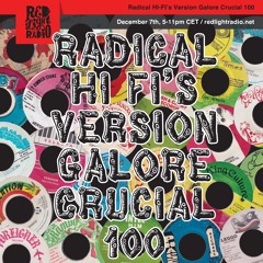 Radical HI-FI Version Galore Crucial 100 Pt.1 @ Red Light Radio 12-07-2019