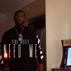 Need Me  - Vino World