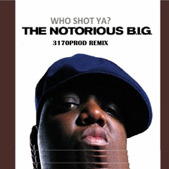 Notorious Big Who Shot Ya - 3170PROD REMIX (PISTA DE PETE ROCK)